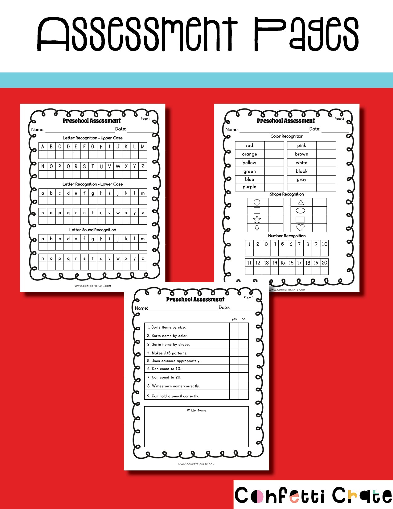 Preschool Assessment Forms with Cards for the Child These assessment sheets assess the child’s ability with: Letters Shapes Colors Letter Sounds Numbers Misc. other questions. www.confetticrate.com
