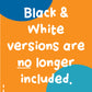 Black and white version no longer included.
